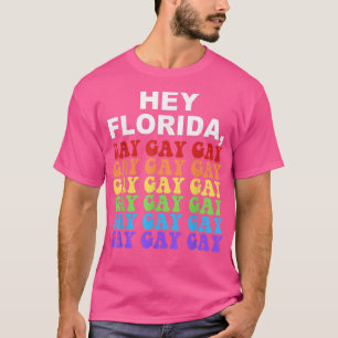 Hey Florida sagt Gay Night LGBTQ Rainbow Pride T-Shirt