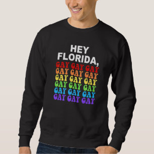 Hey Florida Say Gay Lgbtq Rainbow Pride Sweatshirt