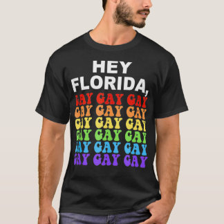 Hey Florida Say Gay LGBTQ Rainbow Pride T-Shirt