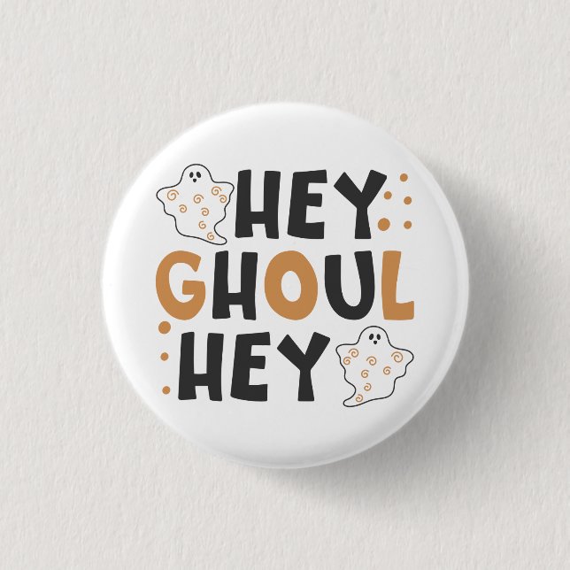 Hey Ghoul Hey Button (Vorderseite)