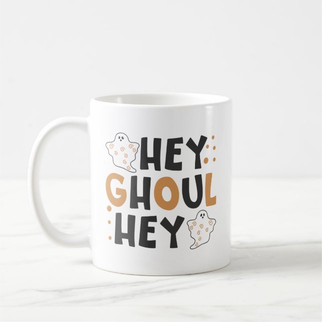 Hey Ghoul Hey Coffee Tasse (Links)
