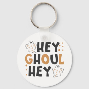 Hey Ghoul Hey Schlüsselanhänger