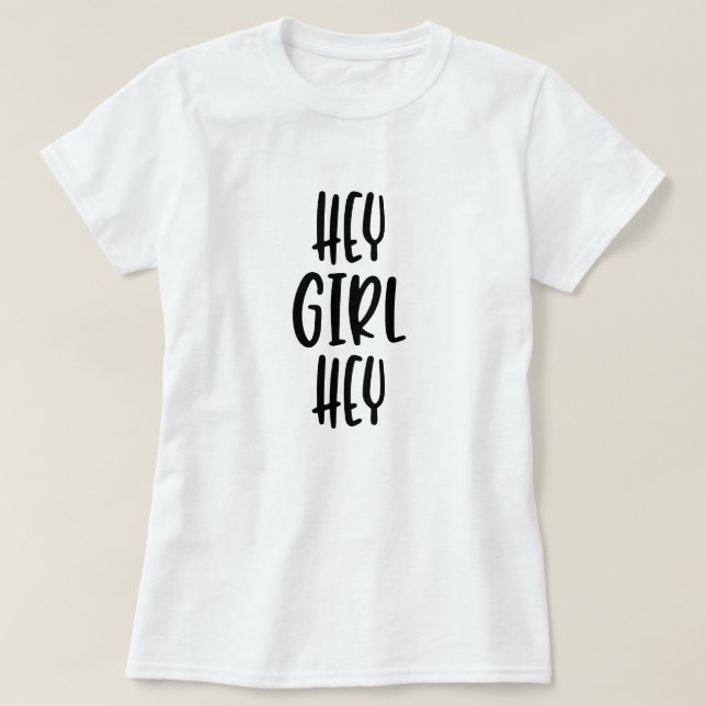 hey girl hey T-Shirt (Design vorne)