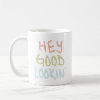 Hey Good Lookin Tasse