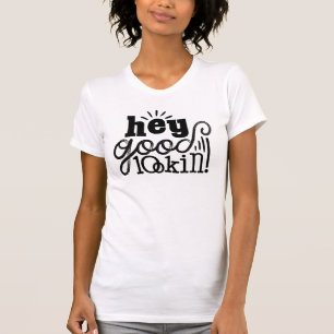 Hey guter Blick Typografisches Zitat Kunst Design T-Shirt