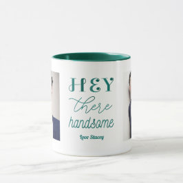 Hey Handsome Zitat Green White Foto Tasse