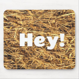 HEY! Hay Funny Mouse Pad Mousepad