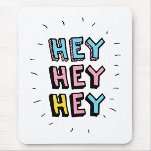 Hey Hey Mousepad