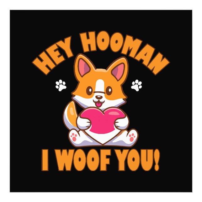 Hey Hooman I Woof You Fotodruck (Vorne)