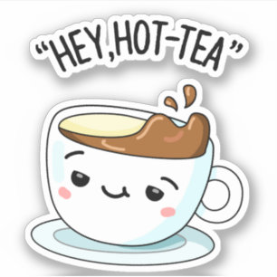 Hey Hot Tea Funny Cuppa Tea Pun Aufkleber