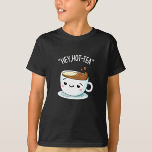 Hey Hot Tea Funny Cuppa Tea Pun Dark BG T-Shirt