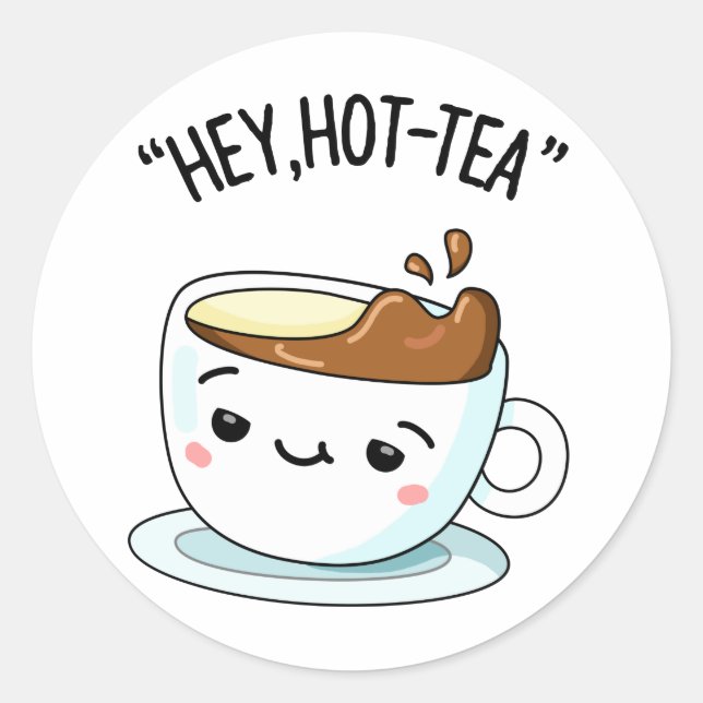 Hey Hot Tea Funny Cuppa Tea Pun Runder Aufkleber (Vorderseite)