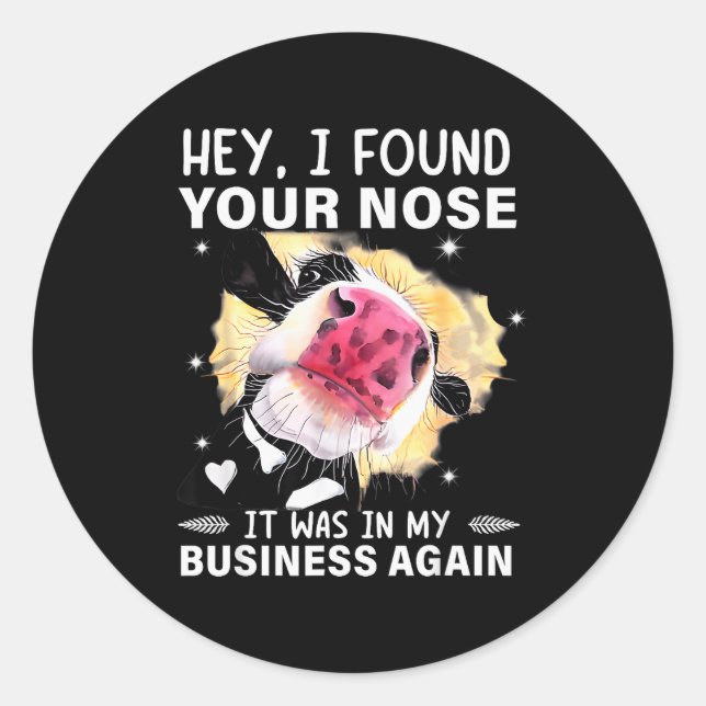 Hey I Found Your Nose It Was In My Business Again  Runder Aufkleber (Vorderseite)