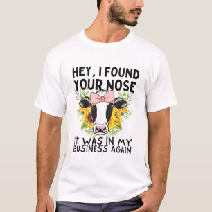 Hey, ich habe deine Nase Kuh lustig gefunden T-Shirt