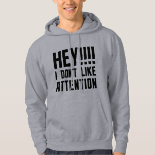 Hey, ich mag keine Aufmerksamkeit Hoodie