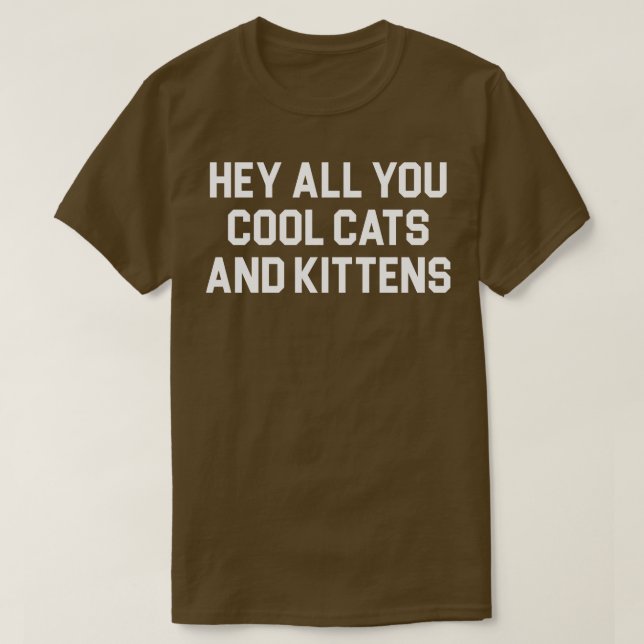 Hey, ihr Cool Katzen und Kätzchen T-Shirt (Design vorne)