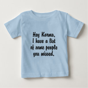 Hey Karma.. Baby T-shirt