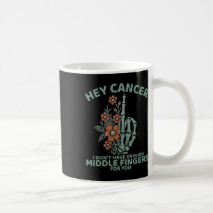 Hey Krebs, ich habe nicht genug Mittelfinger für Kaffeetasse