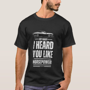 Hey, Kumpel, ich hörte, du magst Pferdestärken! Mu T-Shirt