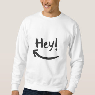 Hey lächeln sweatshirt