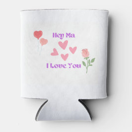 Hey Ma, ich Liebe dich auf einem Dosenkühler