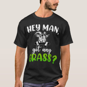 Hey Mann Got Gras Meme Puppen Ziegen Anim Landwirt T-Shirt