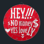 HEY!!! NO MONEY YES LOVE(LOVELY) BY MASANSER DARTSCHEIBE<br><div class="desc">HEY!!! NO MONEY YES LOVE(LOVELY) BY MASANSER Design Registered® worldwide in SAFECREATIVE with the code 2403257484254® The fonts used in some of my designs are either my own creation or they are ADOBE CREATIVE CLOUD fonts whose rights to their use are paid MONTHLY. Diseño Registrado® a nivel mundial en SAFECREATIVE...</div>