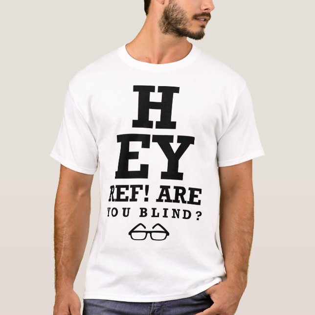 Hey Ref bist du Blind T-Shirt (Vorderseite)