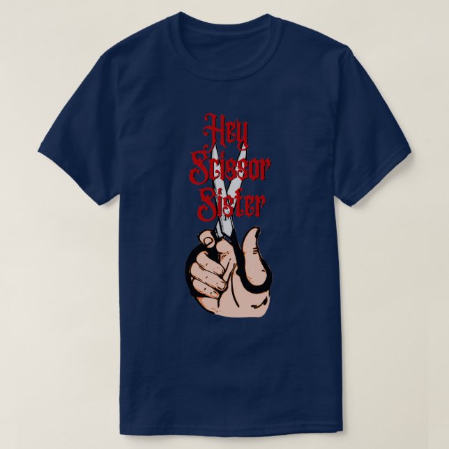 Hey Schissor Schwester Kosmetologe Barber Geschenk T-Shirt (Design vorne)