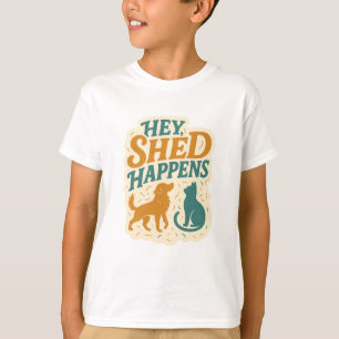 Hey, Shed Happens: Haustierhaar-Humor T-Shirt