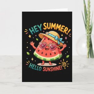 Hey Sommer Hallo Sonnenschein Wassermelone Karte