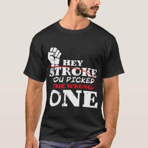 Hey Stroke Sie wählten den falschen Stroke Awarene T-Shirt