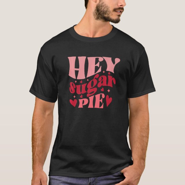 Hey Sugar Pie Retro Stil Liebe Herz Valentine's D T-Shirt (Vorderseite)