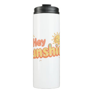"Hey Sunshine" mit lächelndem Sonnensymbol Thermosbecher