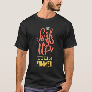 Hey surft diesen Sommer hoch T-Shirt
