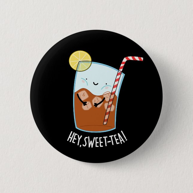 Hey Swee-Tea Funny Sweet Tea Pun Dark BG Button (Vorderseite)