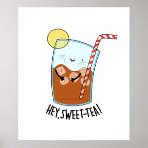 Hey Swee-Tea Funny Sweet Tea Pun Poster