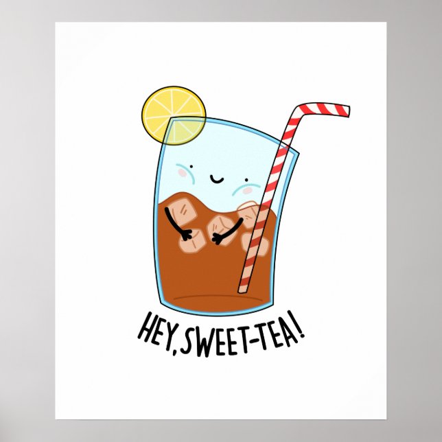 Hey Swee-Tea Funny Sweet Tea Pun Poster (Vorne)