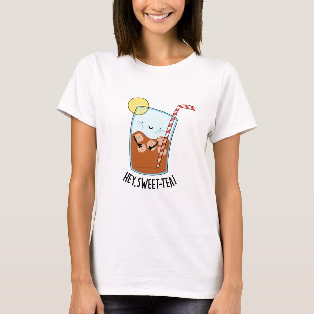 Hey Swee-Tea Funny Sweet Tea Pun T-Shirt (Vorderseite)
