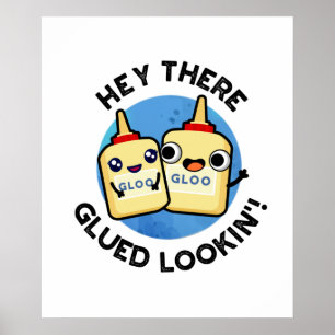 Hey There Glued Lookin Funny Glue Pun Poster