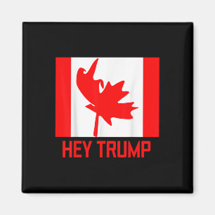 Hey Trump Kanada Kanadier für Trump Funny Design Magnet