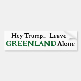 Hey Trump, Leave Greenland  Alone  Autoaufkleber