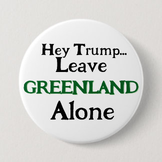Hey Trump, Leave Greenland  Alone  Button