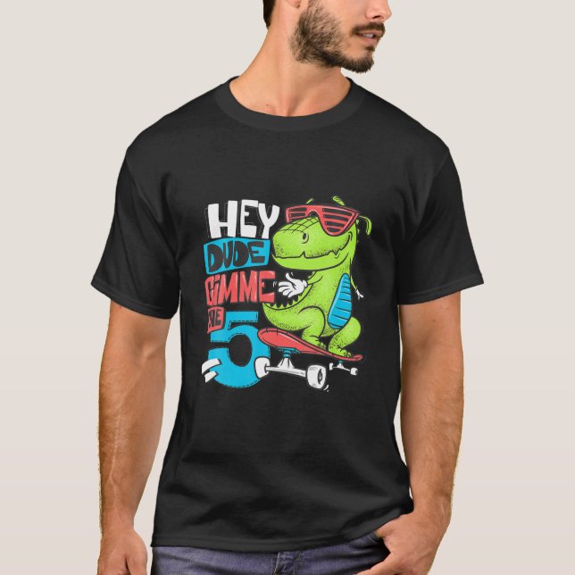 Hey Typ Gimme Die 5 lustige T-Rex Dinosaur Skatebo T-Shirt (Vorderseite)