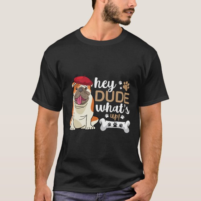Hey Typ, was für ein Bulldog! T-Shirt (Vorderseite)
