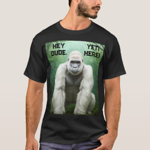 Hey Typ YETI Hier T - Shirt