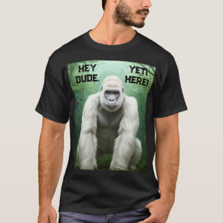 Hey Typ YETI Hier T - Shirt