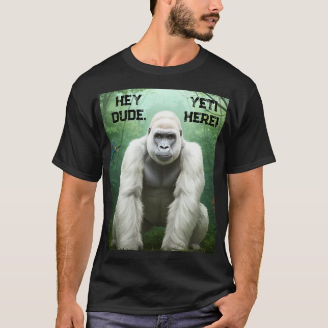 Hey Typ YETI Hier T - Shirt (Vorderseite)