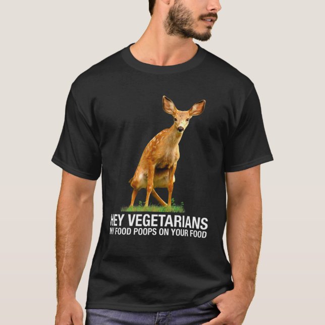 Hey Vegetarier, mein Essen Kacke auf deinem Essen  T-Shirt (Vorderseite)