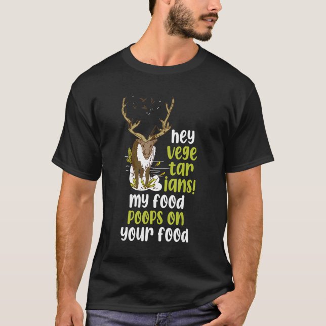 Hey Vegetarier, mein Essen Kacke auf deinem Essen T-Shirt (Vorderseite)